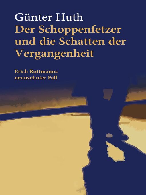 Titeldetails für Der Schoppenfetzer und die Schatten der Vergangenheit nach Günter Huth - Verfügbar
